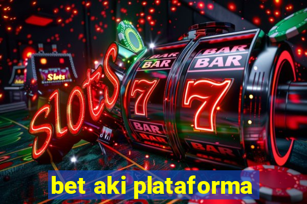 bet aki plataforma